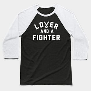 Lover And A Fighter Baseball T-Shirt